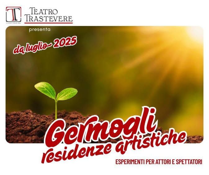 Germogli, programma di residenze creative del Teatro Trastevere. #anno2025