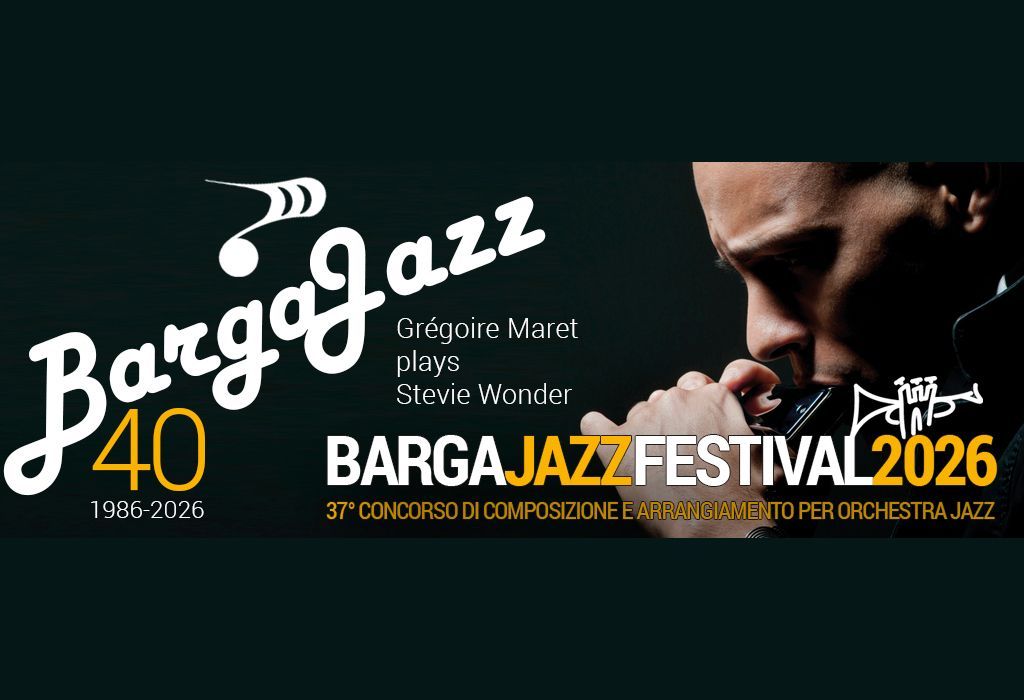 Barga Jazz Festival 2026 - 1986 – 2026 40 anni di Bargajazz